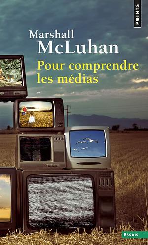 Pour comprendre les médias by Marshall McLuhan