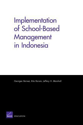 Implementation of School-Based Management in Indonesia by Georges Vernez