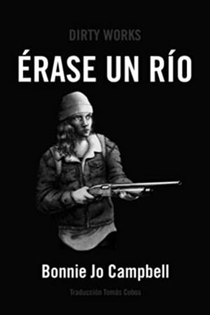 Érase un río by Tomás Cobos, Bonnie Jo Campbell