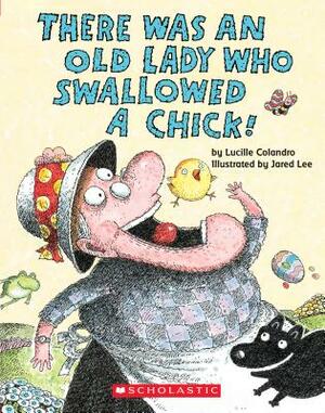 There Was an Old Lady Who Swallowed a Chick! by Lucille Colandro