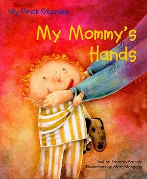 My Mommy's Hands by François Barcelo