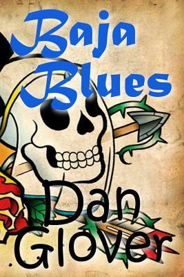 Baja Blues: The Boy Who Played With Marbles by Dan Glover