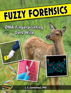 FUZZY FORENSICS: DNA Fingerprinting Gets Wild by L.E. Carmichael