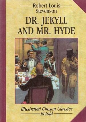 Dr. Jekyll And Mr. Hyde: Illustrated Chosen Classics Retold by John Kennett