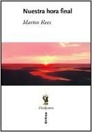 Nuestra Hora Final by Martin J. Rees