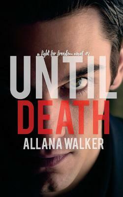 Until Death: A Fight For Freedom #2 by Allana Walker