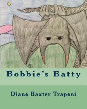 Bobbie's Batty by Kenneth Stone Sr, Diane Baxter Trapeni