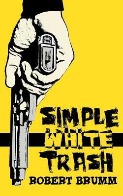 Simple White Trash by Robert Brumm