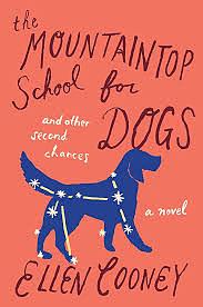 The Mountain Top School for Dogs and Other Second Chances by Ellen Cooney