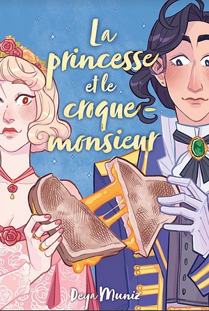 La princesse et le croque-monsieur by Deya Muniz