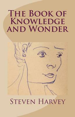 The Book of Knowledge and Wonder by Steven Harvey