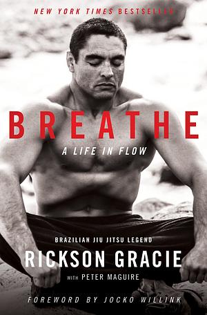 Breathe: A Life In Flow by Rickson Gracie