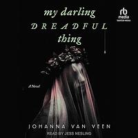 My Darling Dreadful Thing by Johanna van Veen