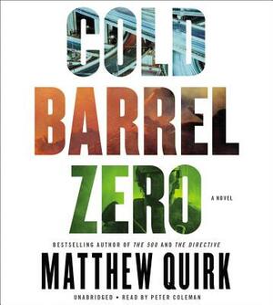Cold Barrel Zero by Matthew Quirk