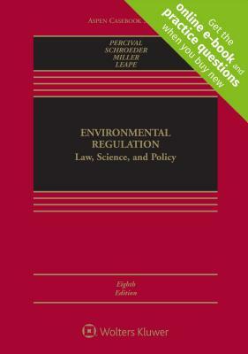 Environmental Regulation: Law, Science, and Policy by Alan S. Miller, Robert V. Percival, Christopher H. Schroeder