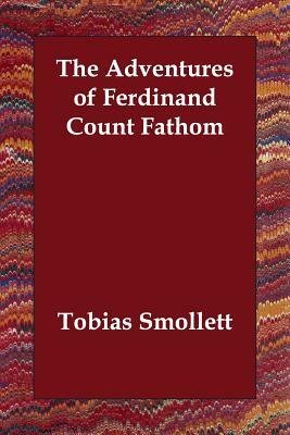 The Adventures of Ferdinand Count Fathom by Tobias Smollett