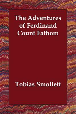 The Adventures of Ferdinand Count Fathom by Tobias Smollett