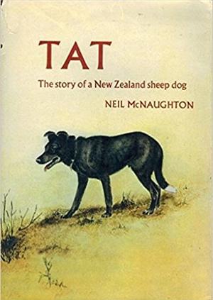 Tat: The Story of a New Zealand Sheep Dog by Neil McNaughton