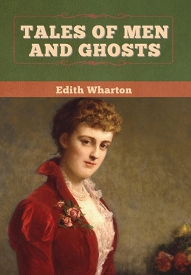 Tales of Men and Ghosts by Edith Wharton