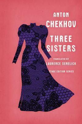 Three Sisters by Anton Chekhov