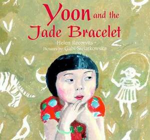Yoon and the Jade Bracelet by Helen Recorvits
