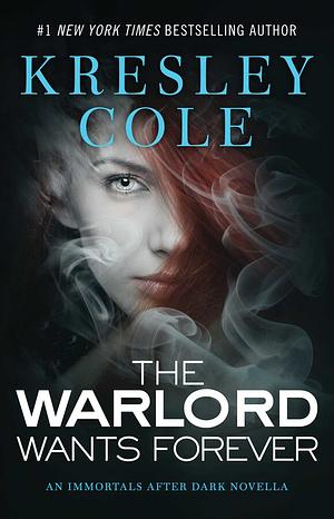 The Warlord Wants Forever by Kresley Cole