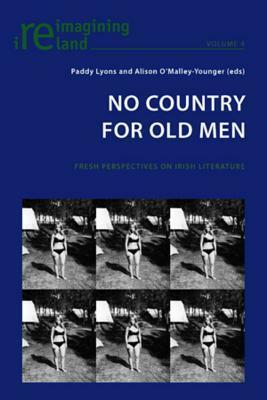 No Country for Old Men: Fresh Perspectives on Irish Literature by Allison O'Malley-Younger, Paddy Lyons