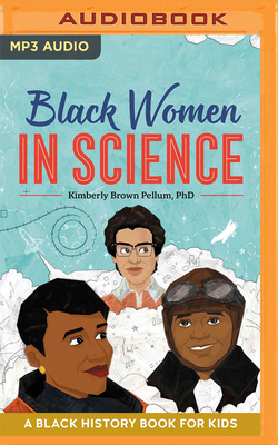 Black Women in Science: A Black History Book for Kids by Kimberly Brown Pellum
