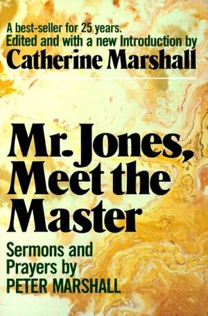 Mr. Jones, Meet the Master by Peter Marshall, Catherine Marshall