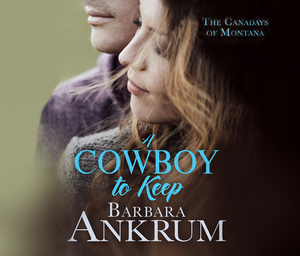 A Cowboy to Keep by Barbara Ankrum