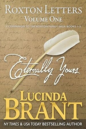 Eternally Yours: Roxton Letters Volume One: A Companion To The Roxton Family Saga by Lucinda Brant