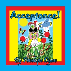Acceptance! by Penelope Dyan