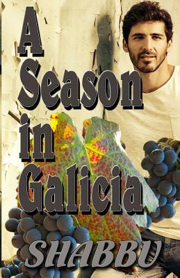 A Season in Galicia: A Story of Gay Love and Romance in Northern Spain by Sabb, Shabbu, Habu