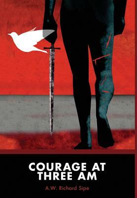 Courage at Three AM by A. W. Richard Sipe