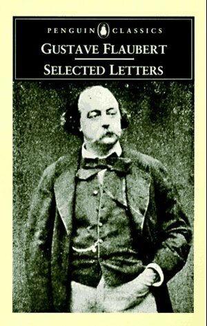 Selected Letters by Gustave Flaubert, Geoffrey Wall