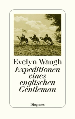 Expeditionen eines englischen Gentleman by Evelyn Waugh