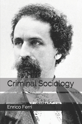 Criminal Sociology by Enrico Ferri