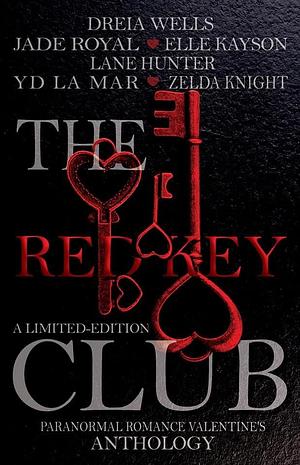 The Red Key Club: Limited Edition Valentine's Day Anthology by Lane Hunter, YD La Mar, Zelda Knight, Elle Kayson, Jade Royal, Dreia Wells