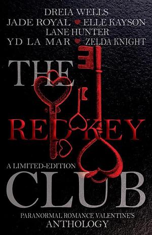 The Red Key Club: Limited Edition Valentine's Day Anthology by Dreia Wells, Lane Hunter, Zelda Knight, YD La Mar, Jade Royal, Elle Kayson