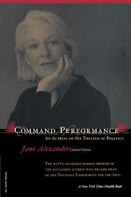 Command Performance: An Actress in the Theater of Politics by Jane Alexander