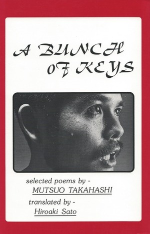 A Bunch of Keys: Selected Poems by Mutsuo Takahashi