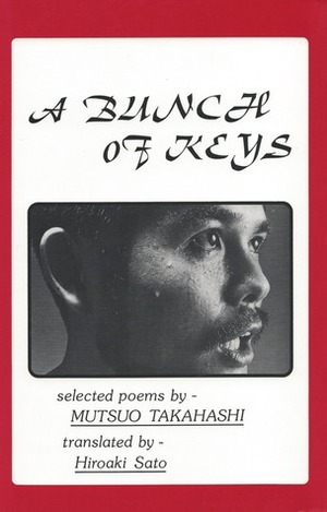 A Bunch of Keys: Selected Poems by Mutsuo Takahashi