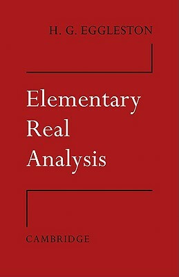 Elementary Real Analysis by Harold Gordon Eggleston, H. G. Eggleston