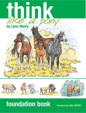 Think Like a Pony: Foundation Book by Lynn Henry