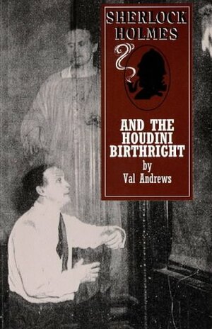 Sherlock Holmes and the Houdini Birthright (Sherlock Holmes Mysteries by Val Andrews