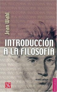 Introduccion a la Filosofia = The Philosopher's Way by Jean Wahl