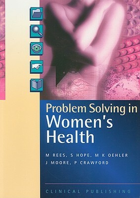 Problem Solving in Women's Health by Sally Hope, Margaret Rees, Martin K. Oehler