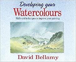 Developing Your Watercolours by David Bellamy, Ian Kearey