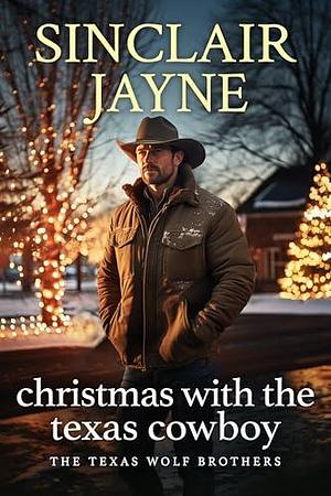 Christmas with the Texas Cowboy by Sinclair Jayne, Sinclair Jayne