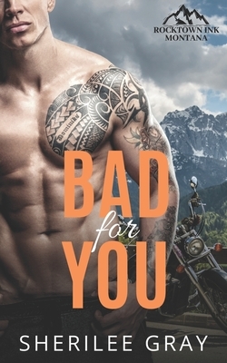 Bad For You by Sherilee Gray